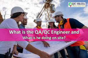 Read more about the article What is the QA/QC Engineer | What is he doing on site